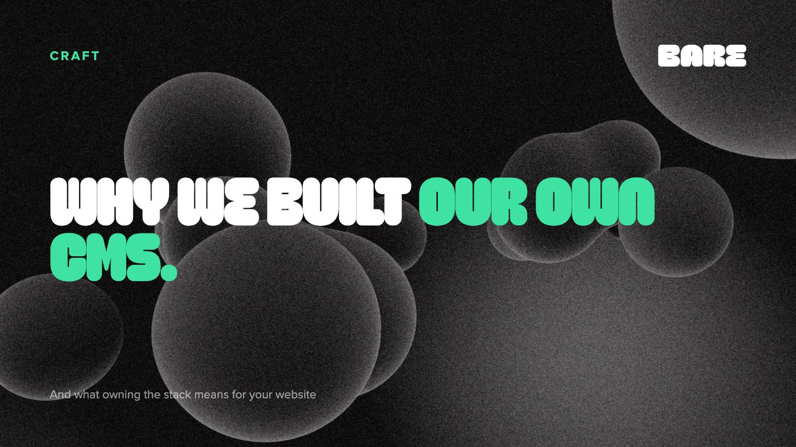 Why we built our own CMS (and what it means for your website)